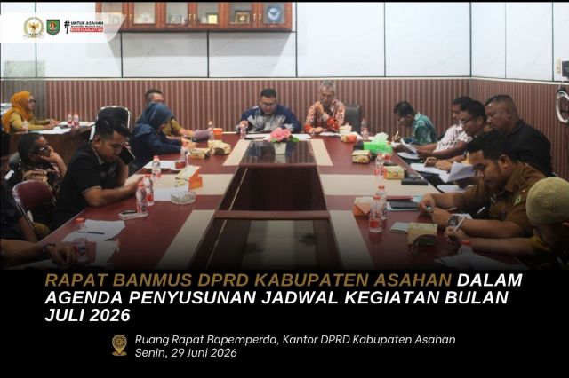 RAPAT BANMUS DPRD KABUPATEN ASAHAN DALAM AGENDA PENYUSUNAN JADWAL KEGIATAN BULAN JULI 2026